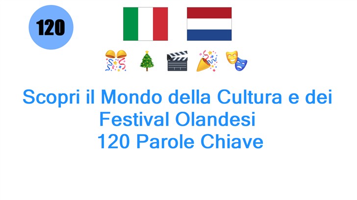Scopri il Mondo della Cultura e dei Festival Olandesi: 120 Parole Chiave